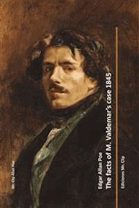 the facts of M. Valdemar's case 1845 - Edgar Allan Poe - E-Book