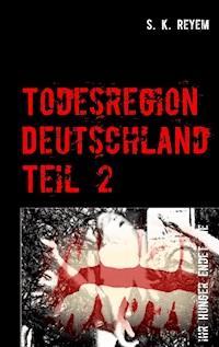 Todesregion Deutschland, Teil 2 - S. K. Reyem - E-Book