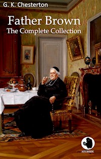 Father Brown - The Complete Collection - G.K. Chesterton - E-Book