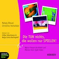 Die TUN nichts, die wollen nur SPIELEN! (Gekürzt) - Nataly Bleuel - Hörbuch