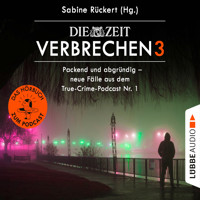 ZEIT Verbrechen, Vol. 3: Packend und abgründig - neue Fälle aus dem True-Crime-Podcast Nr. 1 (Ungekürzt) - Sabine Rückert - Hörbuch