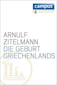 Die Geburt Griechenlands - Arnulf Zitelmann - E-Book