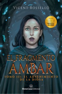 El fragmento ámbar 3: El advenimiento de la Diosa - Vicent Rosselló - E-Book