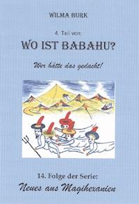 Wo ist Babahu? 4. Teil - Wilma Burk - E-Book