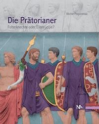 Die Prätorianer - Ritchie Pogorzelski - E-Book