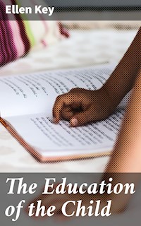 The Education of the Child - Ellen Key - E-Book