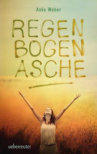 Regenbogenasche - Anke Weber - E-Book