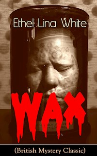 Wax (British Mystery Classic) - Ethel Lina White - E-Book