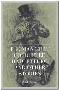 The Man that Corrupted Hadleyburg and Other Stories - Mark Twain - E-Book