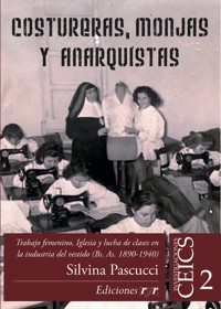 Costureras, monjas y anarquistas - Silvina Pascucci - E-Book