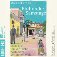 Einhundert Samstage - Stella Levi und die Suche nach einer verlorenen Welt (ungekürzt) - Michael Frank - Hörbuch