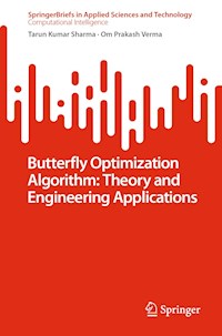 Butterfly Optimization Algorithm: Theory and Engineering Applications - Tarun Kumar Sharma - E-Book
