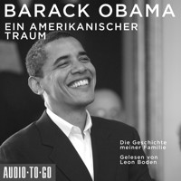 Ein amerikanischer Traum - Die Geschichte meiner Familie (Gekürzt) - Barack Obama - Hörbuch