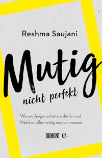 Mutig, nicht perfekt - Reshma Saujani - E-Book