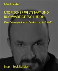 Utopischer Weltstaat und rückwärtige Evolution - Alfred Bekker - E-Book