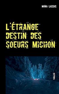 L'étrange destin des soeurs Michon - Mona Lassus - E-Book