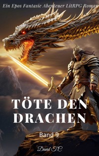 Töte den Drachen:Ein Epos Fantasie Abenteuer LitRPG Roman(Band 9) - David T.C - E-Book