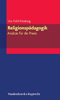Religionspädagogik – Ansätze für die Praxis - Uta Pohl-Patalong - E-Book