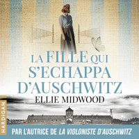 La Fille qui s'échappa d'Auschwitz - Ellie Midwood - Hörbuch