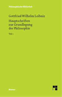 Hauptschriften zur Grundlegung der Philosophie Teil I - Gottfried Wilhelm Leibniz - E-Book