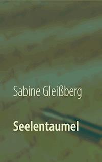 Seelentaumel - Sabine Gleißberg - E-Book