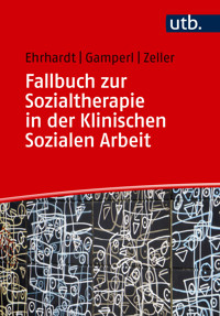 Fallbuch zur Sozialtherapie in der Klinischen Sozialen Arbeit - Saskia Ehrhardt - E-Book