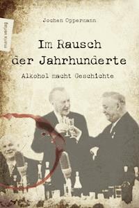 Im Rausch der Jahrhunderte - Jochen Oppermann - E-Book