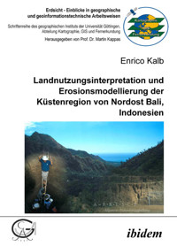 Landnutzungsinterpretation und Erosionsmodellierung der Küstenregion von Nordost Bali, Indonesien - Enrico Kalb - E-Book