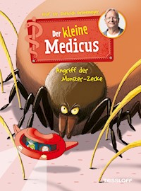Der kleine Medicus. Band 6. Angriff der Monster-Zecke - Dietrich Grönemeyer - E-Book
