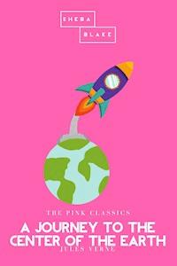 A Journey to the Center of the Earth | The Pink Classics - Jules Verne - E-Book