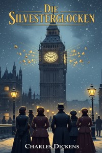 Die Silvesterglocken - Charles Dickens. - E-Book