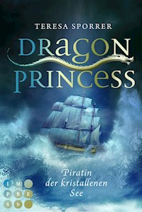 Dragon Princess: Piratin der kristallenen See (Bonusgeschichte inklusive XXL-Leseprobe zur Reihe) - Teresa Sporrer - kostenlos E-Book
