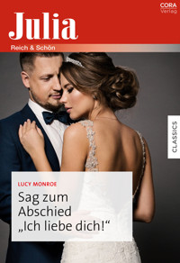 Sag zum Abschied "Ich liebe dich!" - Lucy Monroe - E-Book