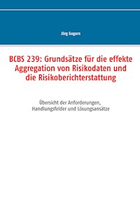 BCBS 239: Grundsätze für die effekte Aggregation von Risikodaten und die Risikoberichterstattung - Jörg Gogarn - E-Book
