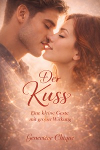 Der Kuss - Geneviéve Chique - E-Book