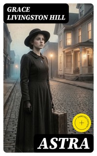 Astra - Grace Livingston Hill - E-Book