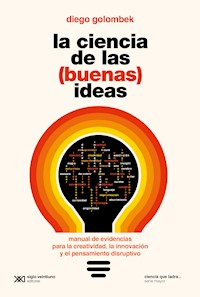 La ciencia de las (buenas) ideas - Diego Golombek - E-Book