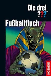 Die drei ??? Fußballfluch (drei Fragezeichen) - Marco Sonnleitner - E-Book