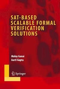 SAT-Based Scalable Formal Verification Solutions - Malay Ganai - E-Book