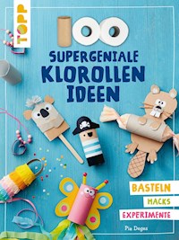 100 supergeniale Klorollenideen - Pia Deges - E-Book