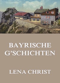 Bayrische G'schichten - Lena Christ - E-Book