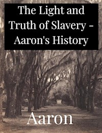 The Light and Truth of Slavery - Aaron - E-Book