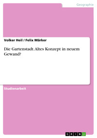 Die Gartenstadt. Altes Konzept in neuem Gewand? - Volker Heil - E-Book