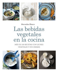 Las bebidas vegetales en la cocina - Mercedes Blasco - E-Book