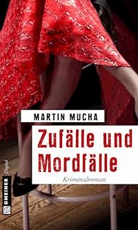 Zufälle und Mordfälle - Martin Mucha - E-Book