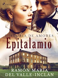 Epitalamio (Historia de amores) - Ramón María Del Valle-inclán - E-Book