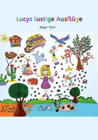 Lucys lustige Ausflüge - Nigar Tüch - E-Book
