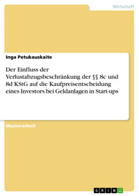 Der Einfluss der Verlustabzugsbeschränkung der §§ 8c und 8d KStG auf die Kaufpreisentscheidung eines Investors bei Geldanlagen in Start-ups - Inga Petukauskaite - E-Book