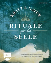 Kraft- und Natur-Rituale für die Seele - Beate Tschirch - E-Book