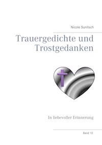 Trauergedichte und Trostgedanken - Nicole Sunitsch - E-Book